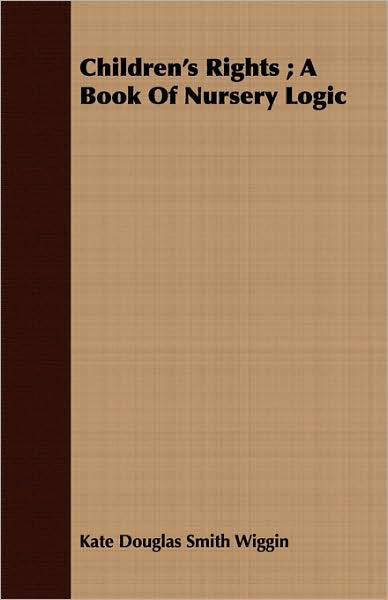 Children'S Rights ; A Book Of Nursery Logic