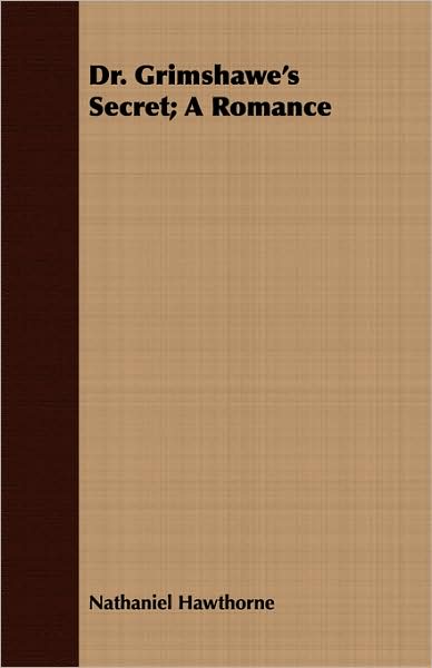Dr. Grimshawe'S Secret; A Romance