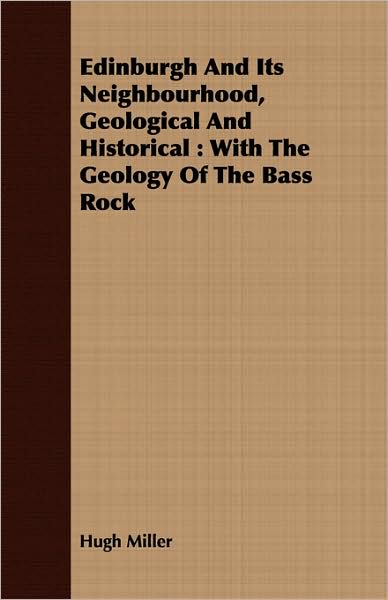 Edinburgh And Its Neighbourhood, Geological And Historical