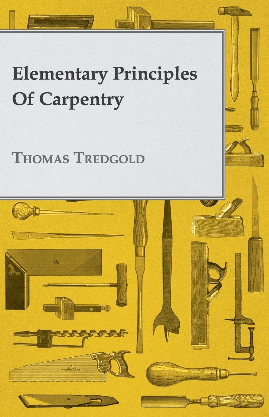 Elementary Principles Of Carpentry