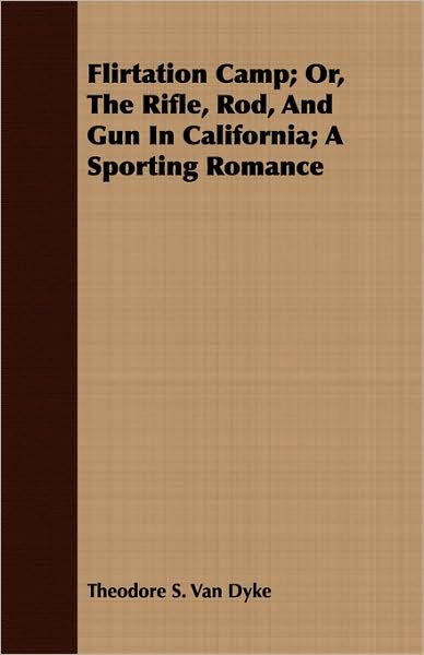 Flirtation Camp; Or, The Rifle, Rod, And Gun In California; A Sporting Romance