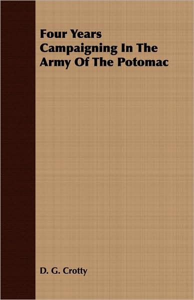 Four Years Campaigning In The Army Of The Potomac