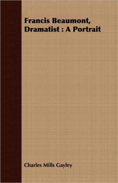 Francis Beaumont, Dramatist: A Portrait