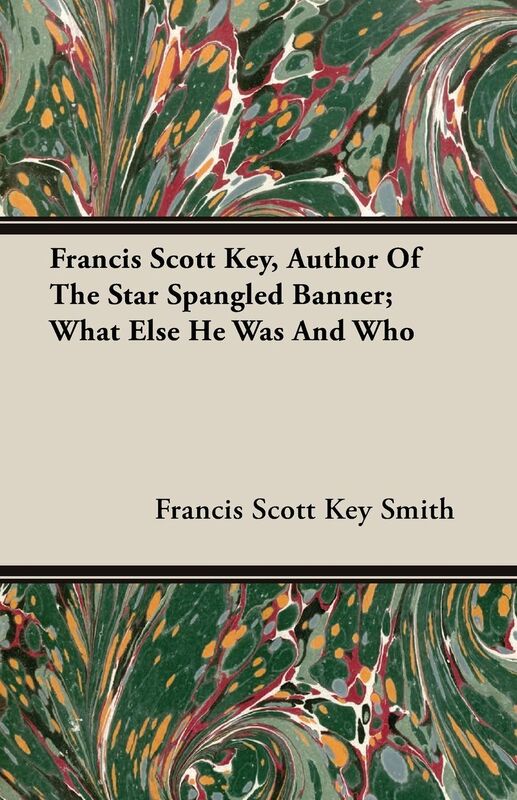 Francis Scott Key, Author Of The Star Spangled Banner; What Else He Was And Who