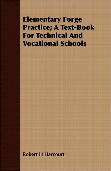 Elementary Forge Practice; A Text-Book For Technical And Vocational Schools