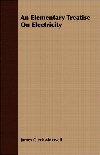 An Elementary Treatise On Electricity