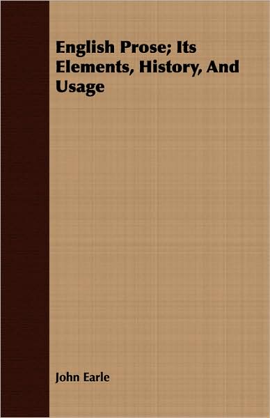 English Prose; Its Elements, History, and Usage