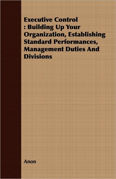 Executive Control: Building Up Your Organization, Establishing Standard Performances, Management Duties and Divisions