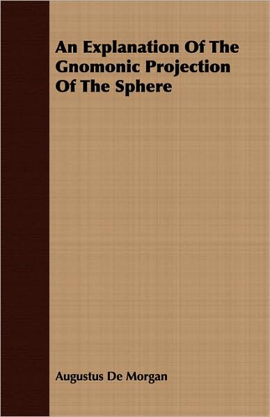 An Explanation Of The Gnomonic Projection Of The Sphere