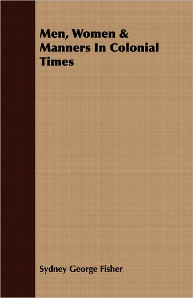 Men, Women & Manners In Colonial Times