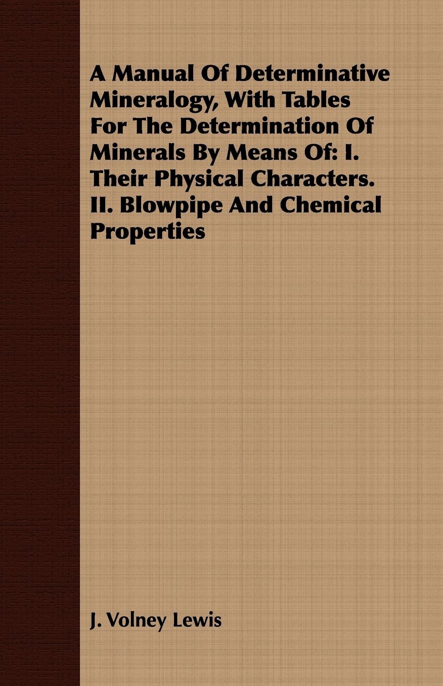 A Manual Of Determinative Mineralogy, With Tables For The Determination Of Minerals By Means Of
