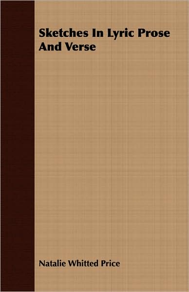 Sketches In Lyric Prose And Verse