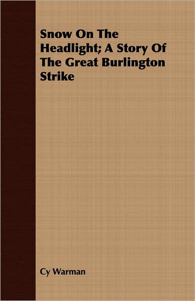 Snow On The Headlight; A Story Of The Great Burlington Strike