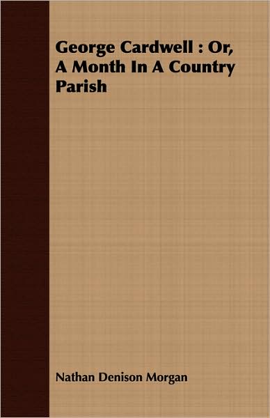George Cardwell: Or, a Month in a Country Parish