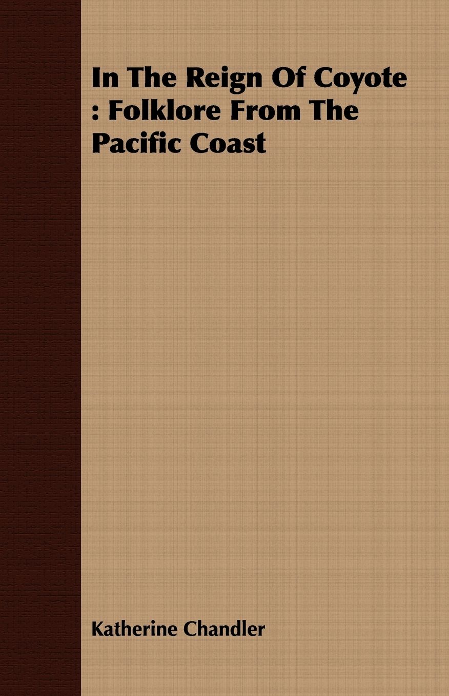 In the Reign of Coyote: Folklore from the Pacific Coast