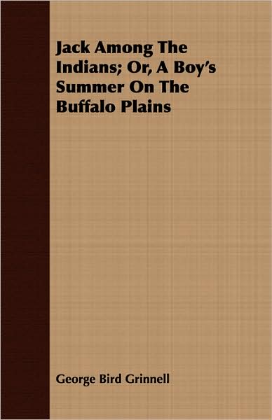 Jack Among The Indians; Or, A Boy's Summer On The Buffalo Plains