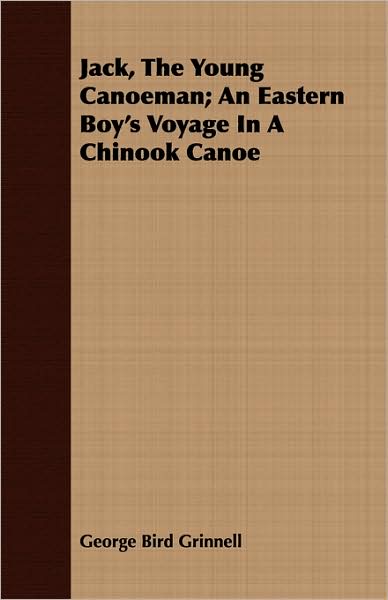 Jack, The Young Canoeman; An Eastern Boy's Voyage In A Chinook Canoe