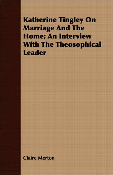 Katherine Tingley on Marriage and the Home; An Interview with the Theosophical Leader