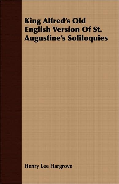 King Alfred's Old English Version of St. Augustine's Soliloquies