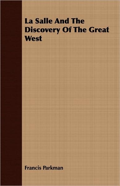 La Salle and the Discovery of the Great West