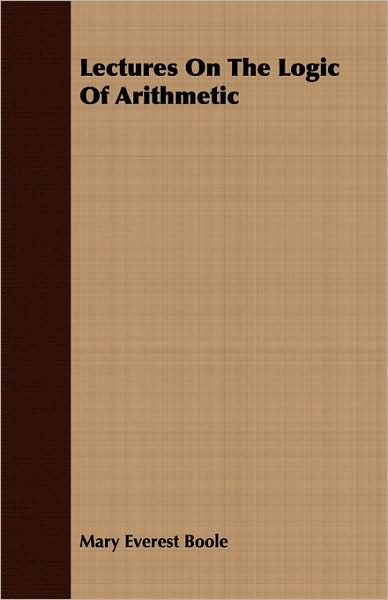 Lectures on the Logic of Arithmetic