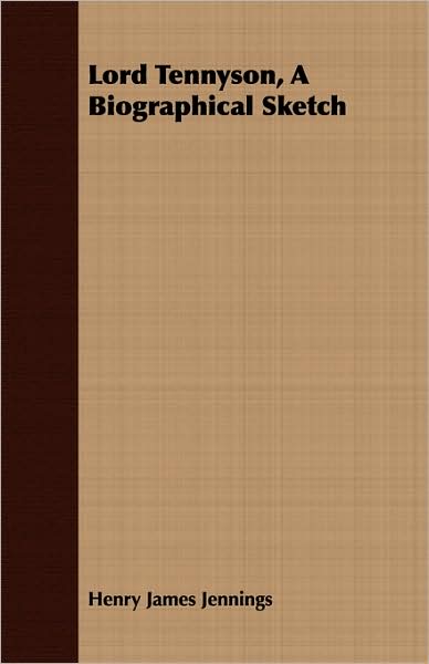 Lord Tennyson, a Biographical Sketch