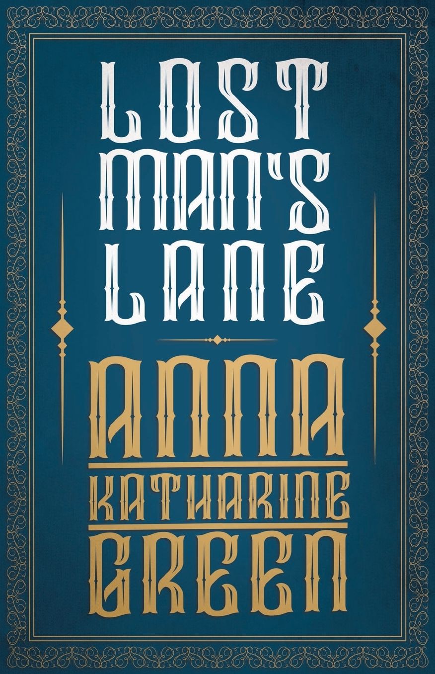 Lost Man's Lane, a Second Episode in the Life of Amelia Butterworth