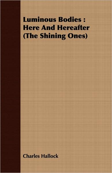 Luminous Bodies: Here and Hereafter (the Shining Ones)