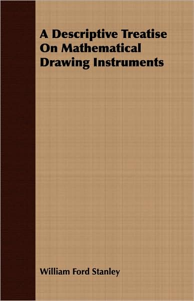 A Descriptive Treatise on Mathematical Drawing Instruments
