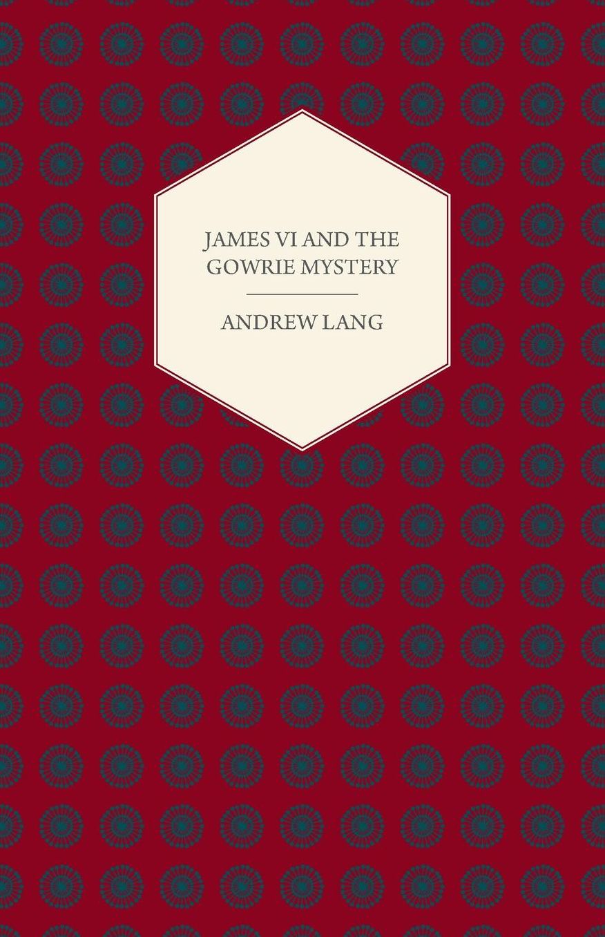 James Vi And The Gowrie Mystery
