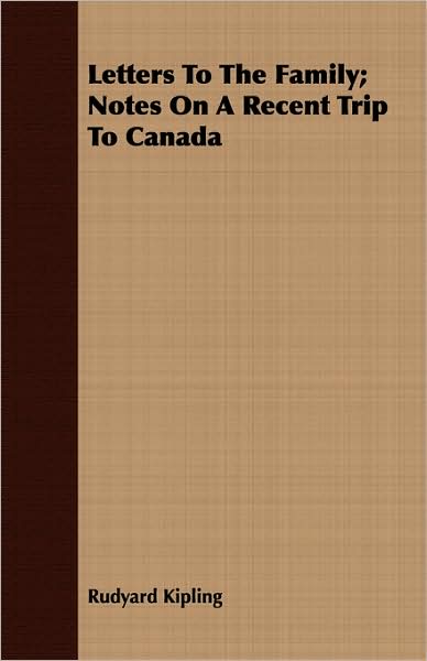 Letters To The Family; Notes On A Recent Trip To Canada