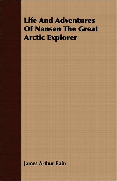 Life and Adventures of Nansen the Great Arctic Explorer