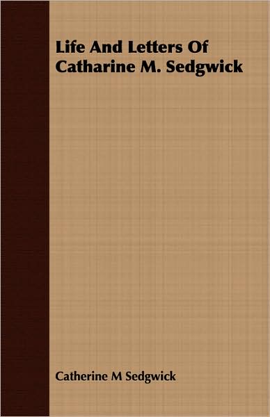 Life and Letters of Catharine M. Sedgwick