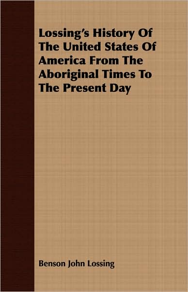 Lossing's History Of The United States Of America From The Aboriginal Times To The Present Day