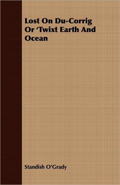 Lost on Du-Corrig or 'Twixt Earth and Ocean