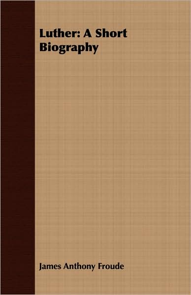 Luther: A Short Biography