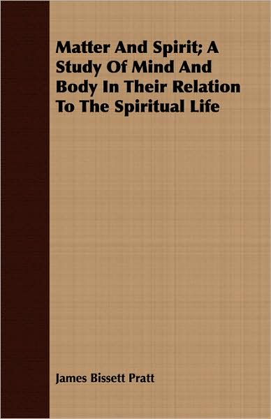 Matter And Spirit; A Study Of Mind And Body In Their Relation To The Spiritual Life