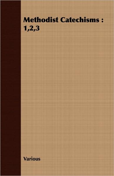Methodist Catechisms: 1,2,3