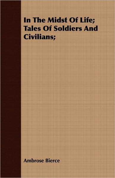 In The Midst Of Life; Tales Of Soldiers And Civilians;
