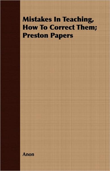 Mistakes in Teaching, How to Correct Them; Preston Papers