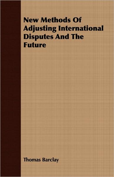New Methods of Adjusting International Disputes and the Future