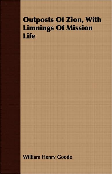 Outposts Of Zion, With Limnings Of Mission Life