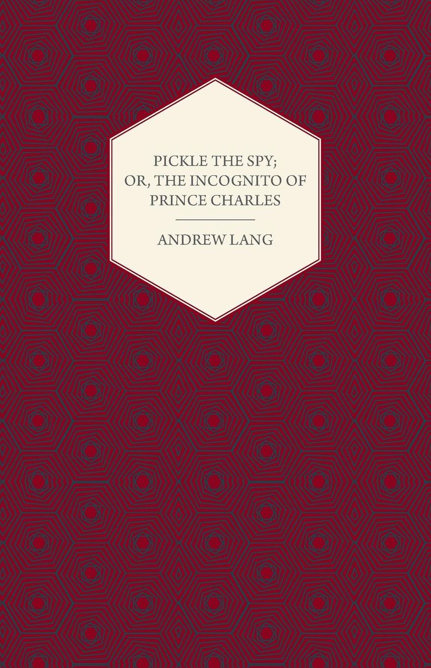 Pickle the Spy; Or, the Incognito of Prince Charles