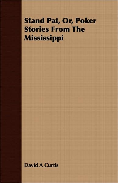 Stand Pat, Or, Poker Stories from the Mississippi