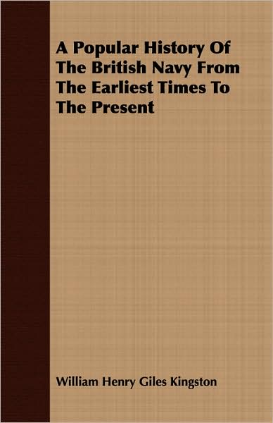 A Popular History of the British Navy from the Earliest Times to the Present