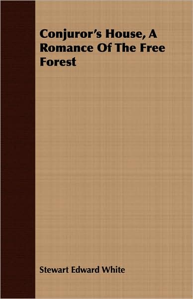 Conjuror's House, A Romance Of The Free Forest