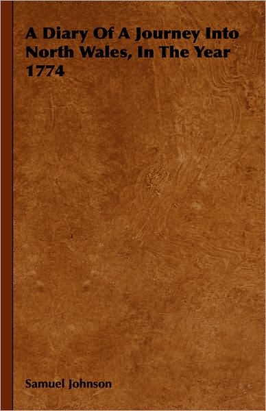 A Diary of a Journey Into North Wales, in the Year 1774