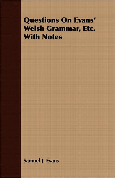 Questions on Evans' Welsh Grammar, Etc. with Notes