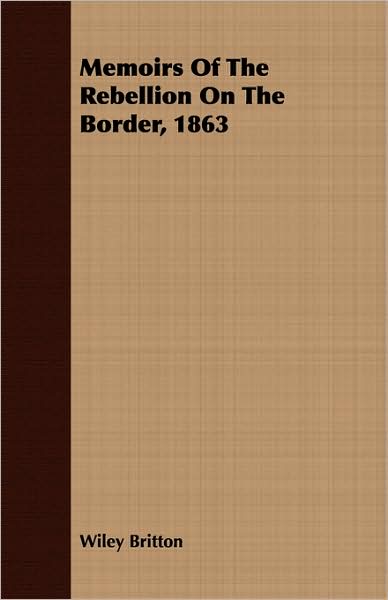 Memoirs Of The Rebellion On The Border, 1863