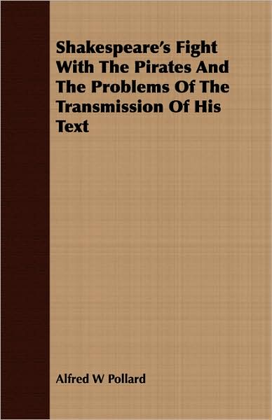 Shakespeare's Fight with the Pirates and the Problems of the Transmission of His Text